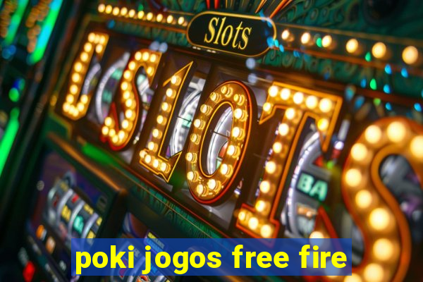 poki jogos free fire