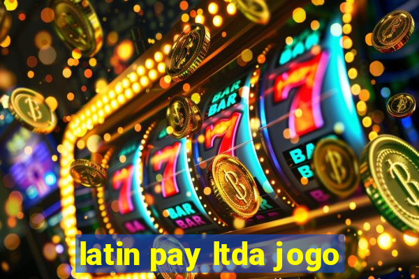 latin pay ltda jogo