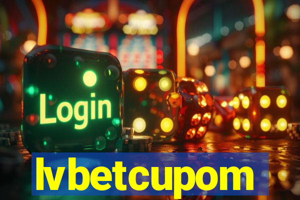 lvbetcupom