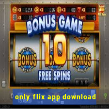 only flix app download