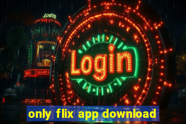 only flix app download