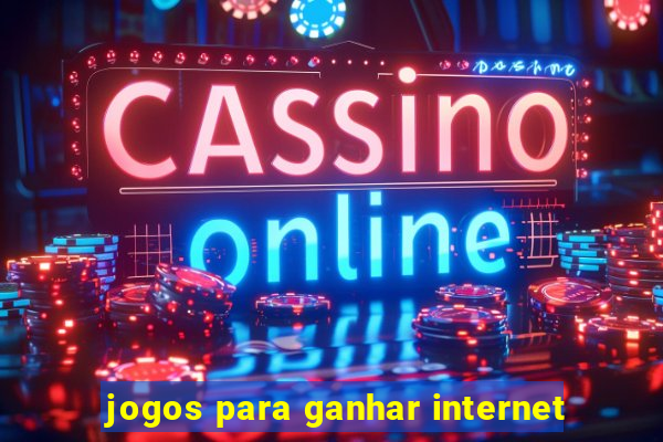 jogos para ganhar internet