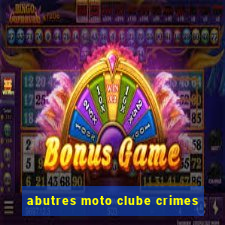 abutres moto clube crimes