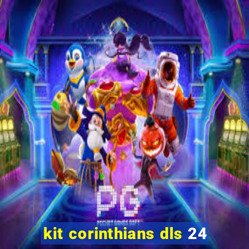 kit corinthians dls 24