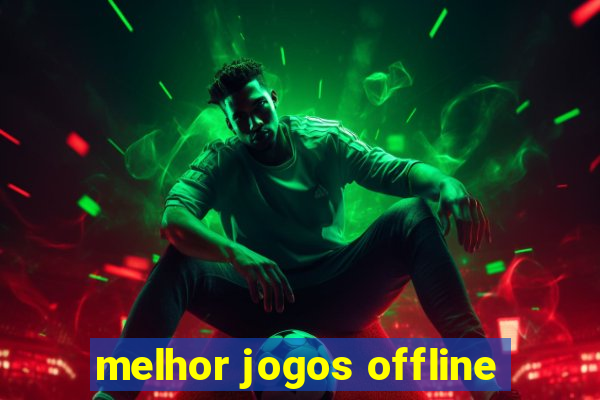 melhor jogos offline