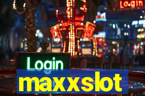 maxxslot