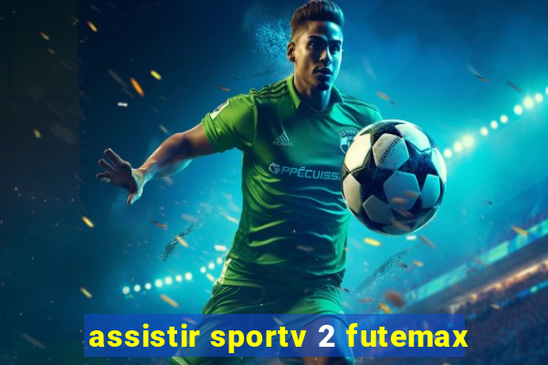 assistir sportv 2 futemax