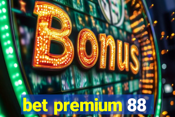 bet premium 88