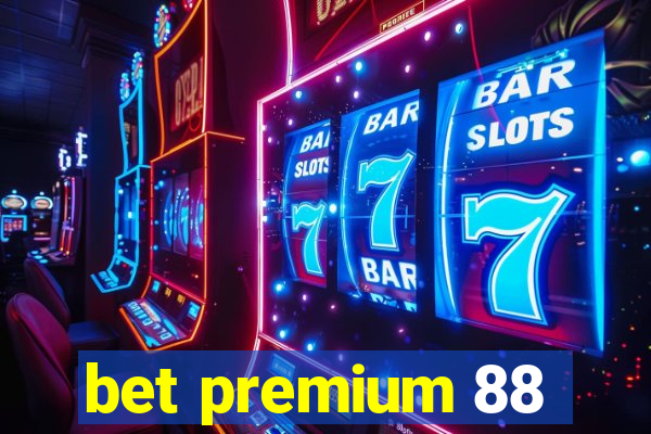 bet premium 88