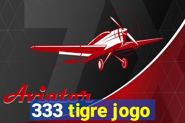 333 tigre jogo