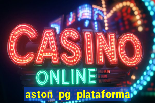 aston pg plataforma de jogos