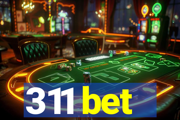 311 bet