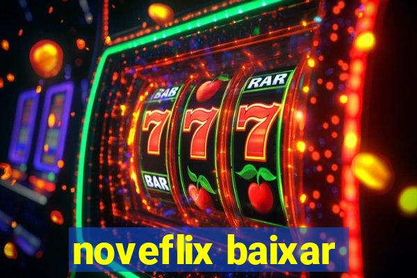 noveflix baixar