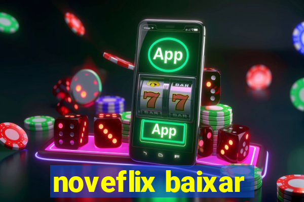 noveflix baixar