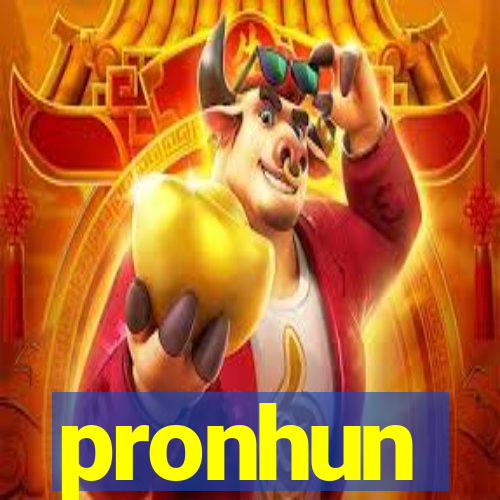 pronhun