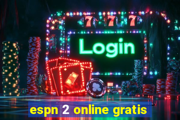 espn 2 online gratis