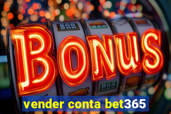 vender conta bet365