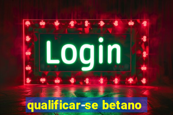 qualificar-se betano