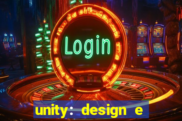 unity: design e desenvolvimento de jogos pdf