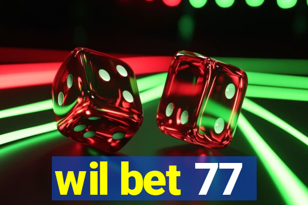 wil bet 77