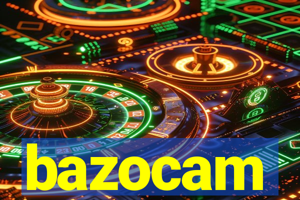 bazocam