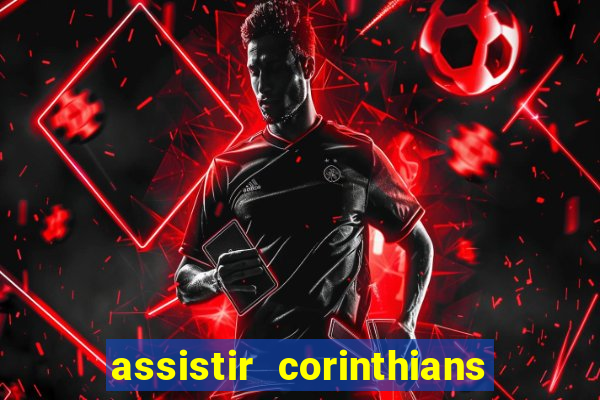 assistir corinthians fut max