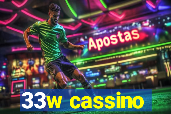 33w cassino