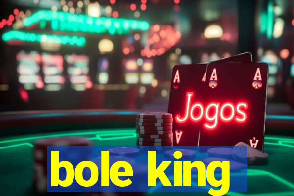 bole king