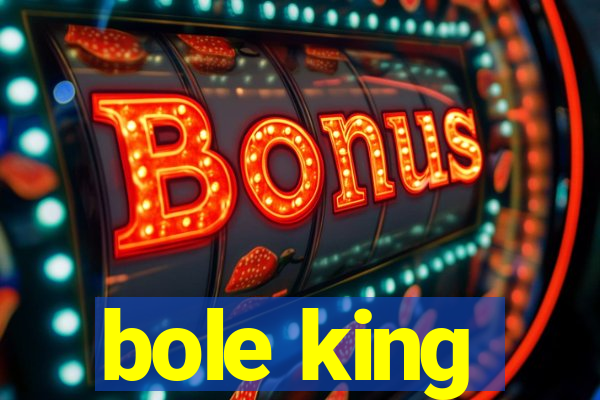 bole king