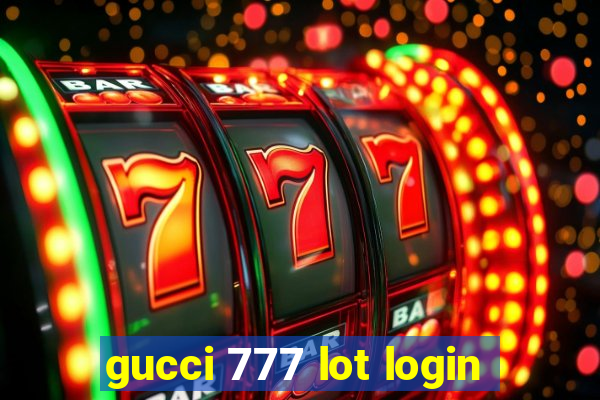 gucci 777 lot login