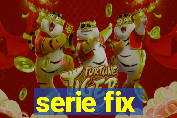 serie fix