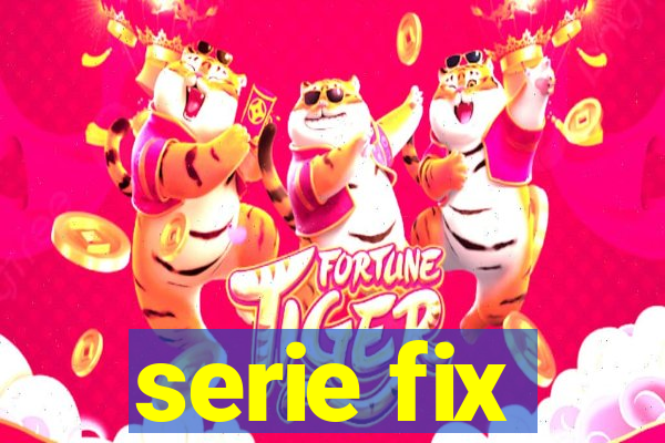 serie fix