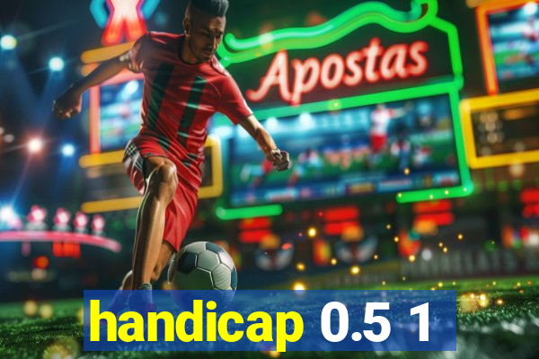 handicap 0.5 1