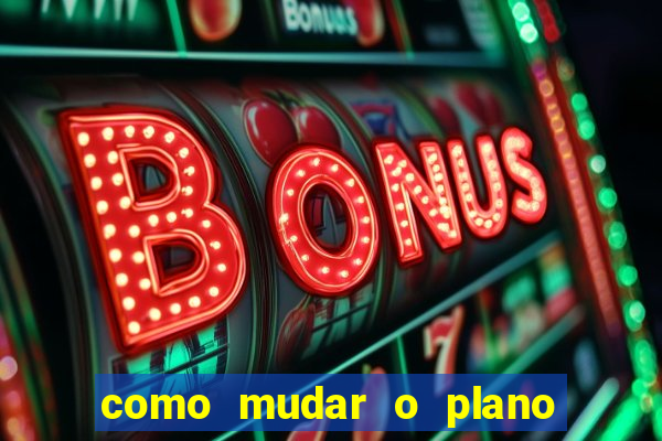 como mudar o plano tim beta mensal para semanal