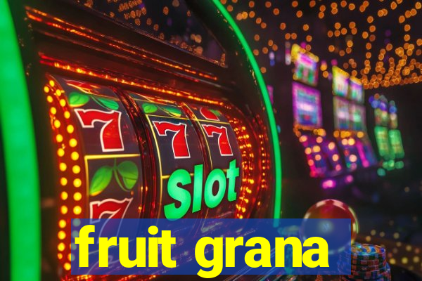 fruit grana