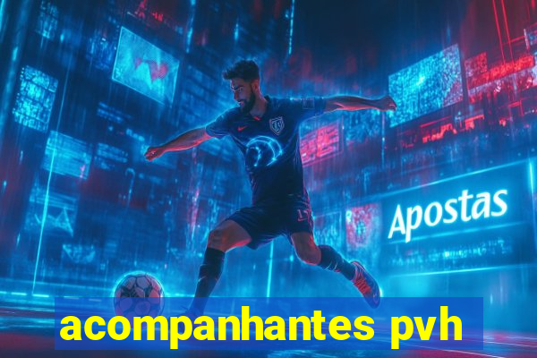 acompanhantes pvh