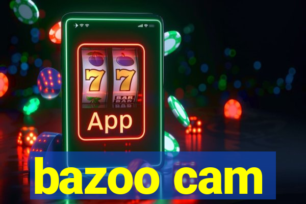 bazoo cam