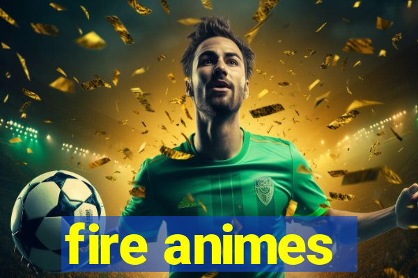 fire animes