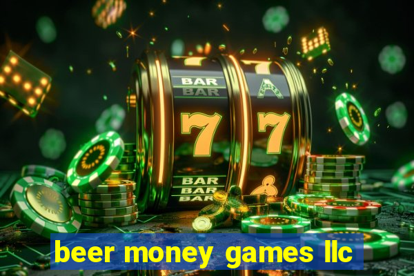 beer money games llc