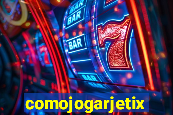 comojogarjetix