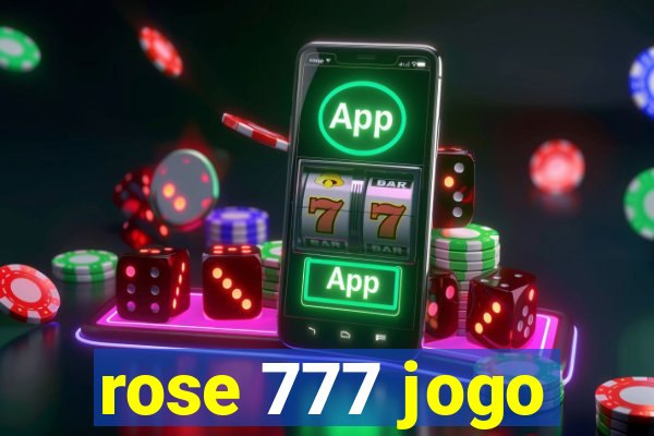 rose 777 jogo