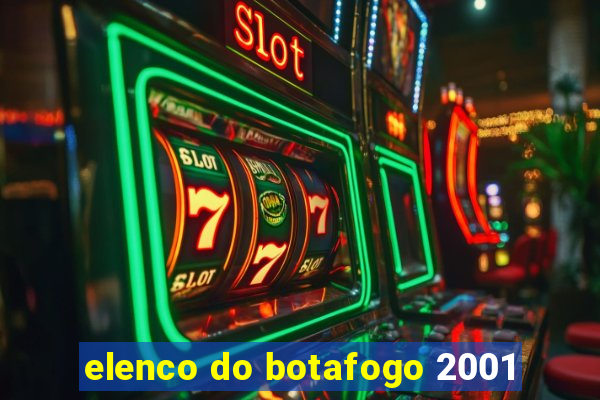 elenco do botafogo 2001