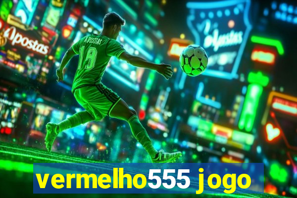 vermelho555 jogo