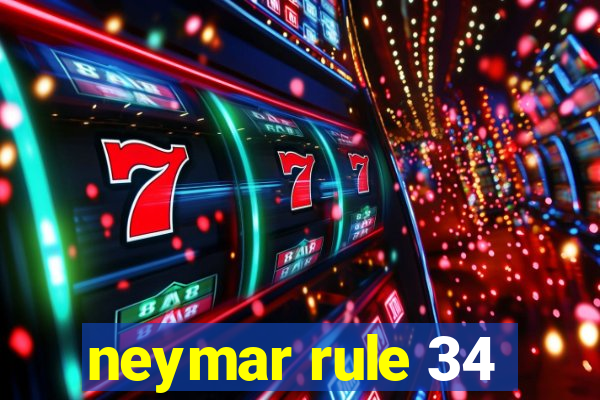 neymar rule 34