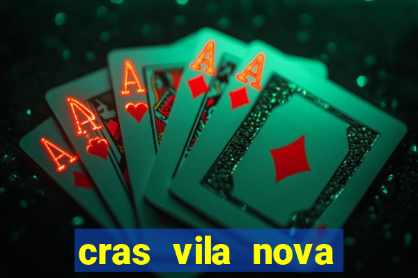 cras vila nova cachoeirinha horario de funcionamento