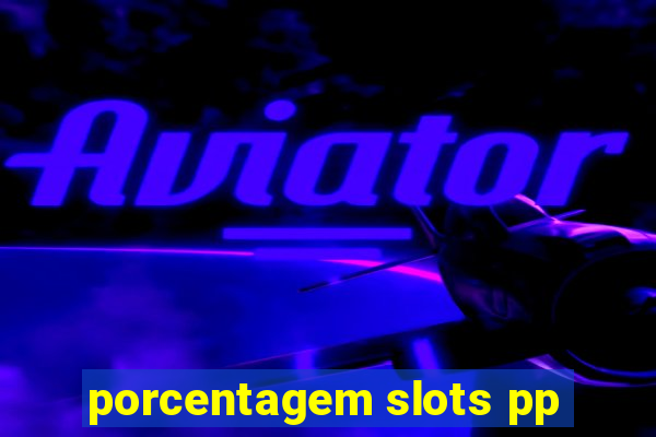 porcentagem slots pp