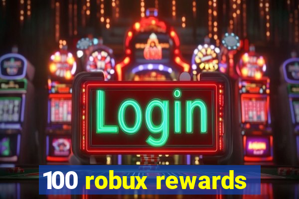 100 robux rewards