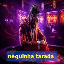 neguinha tarada