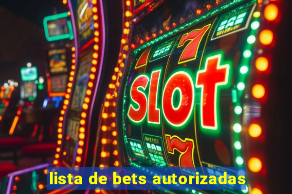 lista de bets autorizadas