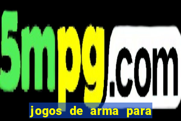 jogos de arma para pc fraco